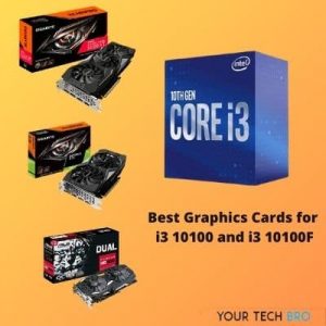 Best Graphics Cards for i3 10100 and i3 10100F