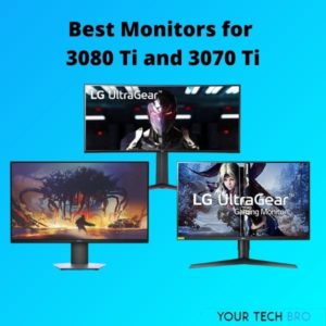 Best Monitors for RTX 3080 Ti and RTX 3070 Ti
